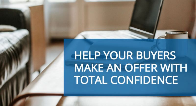 Help Your Buyers Make An Offer With Total Confidence