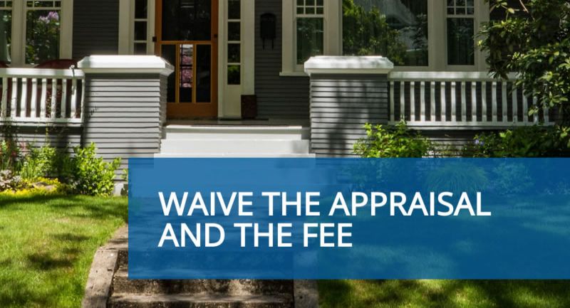 Waive the appraisal and the fee